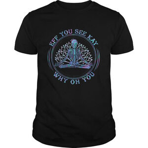 Seleketon Yoga Eff You See Kay Why Oh You Shirt